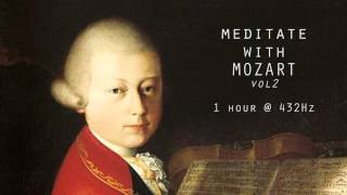 Meditate with Mozart  432Hz Classical Music  Vol 2 [upl. by Martijn]