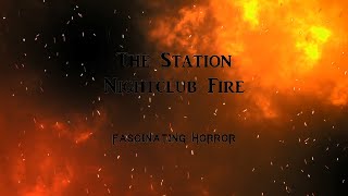 The Station Nightclub Fire  A Short Documentary  Fascinating Horror [upl. by Nisse]